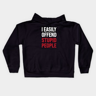 I easily offended stupid people Kids Hoodie